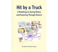 Hit by a Truck: A Roadmap to Saving Money and Powering Through Divorce