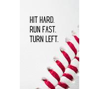 Hit hard. Run fast. Turn left.