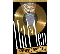 Hit Men: Power Brokers and Fast Money Inside the Music Business