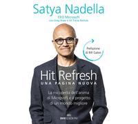 Hit refresh. Una pagina nuova. La riscoperta dell'anima di Microsoft e il ...