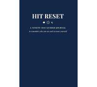 Hit Reset: A NINETY-DAY GUIDED JOURNAL to remember who you are and recreate yourself
