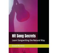 Hit Song Secrets: Learn Songwriting the Natural Way