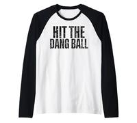 Hit The Dang Ball - Fiocco da Baseball Maglia con Maniche Raglan