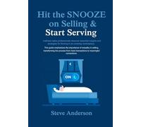 Hit the Snooze on Selling and Start Serving