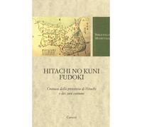 Hitachi no kuni fudoki. Cronaca della provincia di Hitachi e dei suoi costumi. T