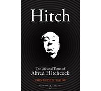 Hitch: The Life And Times Of Alfred Hitchcock