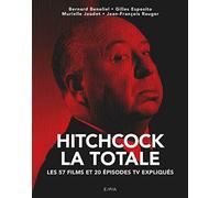 Hitchcock, La Totale: Les 57 films et 20 épisodes TV expliqués