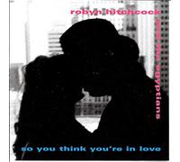 Hitchcock, Robyn - So You Think You're in Love / Watch Intelligence