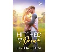 Hitched for a Dream: A Fake Marriage, Small Town Romance