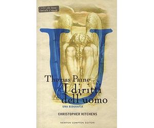 Hitchens Christopher. - THOMAS PAINE. I DIRITTI DELL'UOMO. UNA BIOGRAFIA.