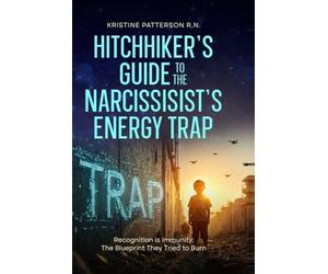 Hitchhiker's Guide to the Narcissist's Energy Trap: RECOGNITION IS IMMUNITY: THE BLUEPRINT THEY TRIED TO BURN