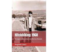 Hitchhiking 1968: Un ragazzo alla ventura tra libertà e illusioni