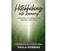 Hitchhiking into Recovery: A Journey of Connection, Healing, and Hope