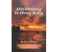 Hitchhiking to Hong Kong: A Memoir of an American Editor's Life and Travels in H