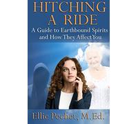Hitching A Ride: A Guide to Earthbound Spirits and How They Affect You