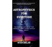 Hiten Shelar Astrophysics For Everyone (Copertina rigida)