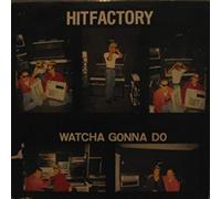 Hitfactory - Watcha Gonna Do