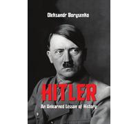 Hitler. An Unlearned Lesson of History: The Real Causes of the Two World Wars: What Historians Often Overlook and Why History Repeats Itself