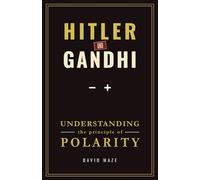Hitler and Gandhi: Understanding The Principle of Polarity