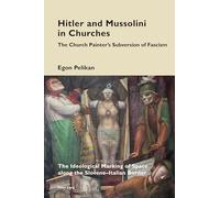 Hitler and Mussolini in Churches: The Church Painter’s Subversion of Fascism: The Ideological Marking of Space Along the Slovene-italian Border: 14
