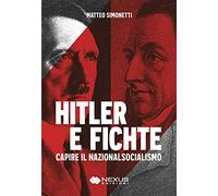 Hitler e Fichte. Capire il nazionalsocialismo