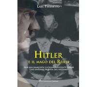 Hitler e il mago del Reich. Erik Jan Hanussen il chiaroveggente ebreo che divenne profeta del nazismo