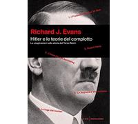 Hitler e le teorie del complotto. Le cospirazioni nella storia del Terzo Reich