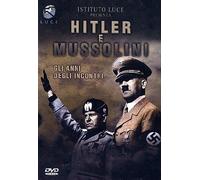 Hitler E Mussolini - Gli Anni Degli Incontri