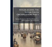 Hitler Jugend, The Hitler Youth Organization, Part 1