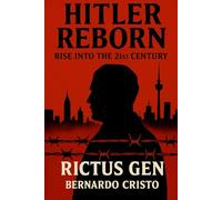 Hitler Reborn: Rise into the 21st Century