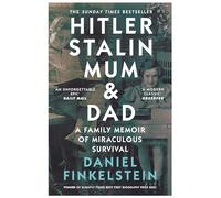 Hitler, Stalin, Mum and Dad: A Sunday Times Bestselling Family Memoir of Miraculous Survival