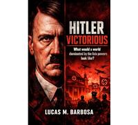 Hitler Victorious: What would a world dominated by the Axis powers look like?