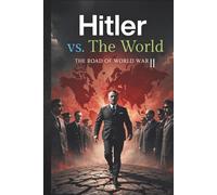 Hitler vs. The World: The Road to World War II
