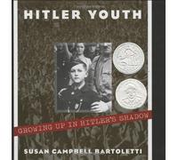 [(Hitler Youth: Growing Up in Hitler's Shadow )] [Author: Susan Campbell Bartoletti] [Jun-2005]
