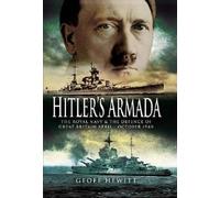 Hitler's Armada: The German Invasion Plan, and the Defence of Great Britain April - October 1940