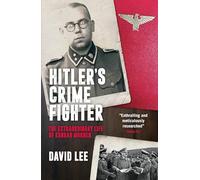 Hitler's Crime Fighter: The Extraordinary Life of Konrad Morgen