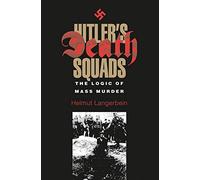 Hitler's Death Squads: The Logic of Mass Murder