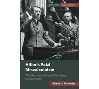Hitler's Fatal Miscalculation: Why Germany Declared War on the United States