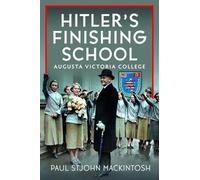 Hitler's Finishing School: Augusta Victoria College