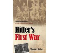Hitler's First War: Adolf Hitler, the Men of the List Regiment, and the First World War