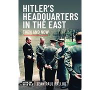 Hitler's Headquarters in the East: Then & Now