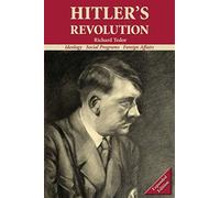Hitler's revolution: ideology, social programs, foreign affairs - Tedor Richard