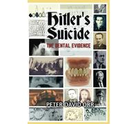 Hitler's Suicide: The Dental Evidence: 5