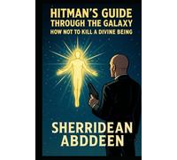 Hitman’s Guide Through the Galaxy: How Not to Kill a Divine Being