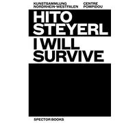 Hito Steyerl: I Will Survive by Hito Steyerl