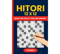Hitori Puzzle Book : 200 Giant 12x12 Logic Puzzles: Push Your Skills to the Limit with Hitori Puzzles - The Ultimate Brain Workout