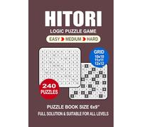 Hitori Puzzle Book For Adults: 240 Puzzles Hitori Great Logic Puzzle Game For Adults Seniors and Teens 3 Levels: Easy Medium and Hard Portable size 6x9 Inches.
