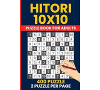 Hitori Puzzle Book For Adults - 400 Exciting 10x10 Logic Puzzles for Adults: Japanese Number Elimination Puzzles with Solutions - 2 Puzzles per Page, Portable 6x9 Size