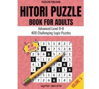 Hitori Puzzle Book for Adults: 8x8 Edition | Volume 5 | Advanced Level | 400 Fun Logic Puzzles with Complete Solutions | Challenging Brain Games for Adults and Seniors