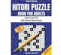 Hitori Puzzle Book for Adults: 9x9 Edition | Volume 6 | Expert Level | 400 Fun Logic Puzzles with Complete Solutions | Extreme Brain Games for Adults and Seniors